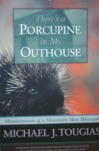 There's  A Porcupine In My Outhouse